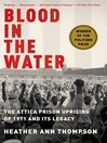 Blood in the water the Attica prison uprising of 1971 and its legacy